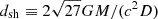 $ d_{\mathrm{sh}} \equiv 2\sqrt{27} GM/(c^{2}D) $
