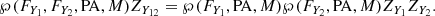 $$ \begin{aligned} \wp (F_{Y_1},F_{Y_2},\mathrm{PA},M) Z_{Y_{12}} = \wp (F_{Y_1},\mathrm{PA},M) \wp (F_{Y_2},\mathrm{PA},M) Z_{Y_1} Z_{Y_2}. \end{aligned} $$
