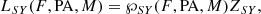 $$ \begin{aligned} L_{SY}(F,\mathrm{PA},M) = \wp _{SY}(F,\mathrm{PA},M) Z_{SY}, \end{aligned} $$