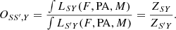 $$ \begin{aligned} O_{SS^{\prime },Y} = \frac{\int L_{SY}(F,\mathrm{PA},M)}{\int L_{S^{\prime }Y}(F,\mathrm{PA},M)} = \frac{Z_{SY}}{Z_{S^{\prime }Y}}. \end{aligned} $$