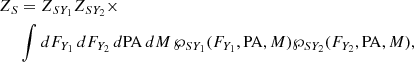 $$ \begin{aligned} \begin{aligned} Z_S&= Z_{SY_1} Z_{SY_2} \times \\&\int dF_{Y_1}\,dF_{Y_2}\,d\mathrm{PA}\,dM\, \wp _{SY_1}(F_{Y_1},\mathrm{PA},M)\wp _{SY_2}(F_{Y_2},\mathrm{PA},M), \end{aligned} \end{aligned} $$
