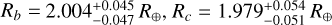 ${R_b} = 2.004_{ - 0.047}^{ + 0.045}{R_ \oplus },{R_c} = 1.979_{ - 0.051}^{ + 0.054}{R_ \oplus }$