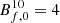 $ B_{f,0}^{10} = 4 $