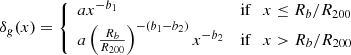 $$ \begin{aligned} \delta _g(x) = {\left\{ \begin{array}{ll} a x^{-b_1}&\mathrm{if}\,\,\,\,x \le R_b/R_{200} \\ a \left(\frac{R_b}{R_{200}}\right)^{-(b_1-b_2)} x^{-b_2}&\mathrm{if}\,\,\,\,x > R_b/R_{200} \end{array}\right.} \end{aligned} $$