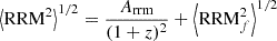 $$ \begin{aligned} {\left\langle \mathrm{RRM}^2 \right\rangle }^{1/2}&= \frac{A_{\rm rrm}}{(1+z)^2} + {\left\langle \mathrm{RRM}_f^2\right\rangle }^{1/2} \end{aligned} $$