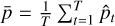 $\bar p = {1 \over T}\sum\nolimits_{t = 1}^T {{{\hat p}_t}} $
