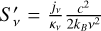 $\[S_{\nu}^{\prime}=\frac{j_{\nu}}{\kappa_{\nu}} \frac{c^{2}}{2 k_{B} \nu^{2}}\]$