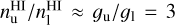 $\[n_{\mathrm{u}}^{\mathrm{HI}} / n_{1}^{\mathrm{HI}} \approx g_{\mathrm{u}} / g_{1}=3\]$