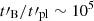 $ t\prime_{\mathrm{B}}/t\prime_{\mathrm{pl}}\sim 10^5 $