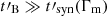 $ t\prime_{\mathrm{B}}\gg t\prime_{\mathrm{syn}}(\Gamma_{\mathrm{m}}) $