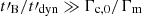 $ t\prime_{\mathrm{B}}/t\prime_{\mathrm{dyn}} \gg \Gamma_{\mathrm{c,0}}/\Gamma_{\mathrm{m}} $