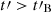 $ t\prime > t\prime_{\mathrm{B}} $