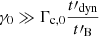 $ \gamma_0 \gg \Gamma_{\mathrm{c,0}} \frac{t\prime_{\mathrm{dyn}}}{t\prime_{\mathrm{B}}} $