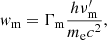 $$ \begin{aligned} { w}_{\rm m}=\Gamma _{\rm m}\frac{h\nu ^{\prime }_{\rm m}}{m_{\rm e}c^2}, \end{aligned} $$