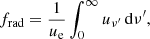 $$ \begin{aligned} f_{\rm rad}=\frac{1}{u_{\rm e}} \int _0^{\infty } u_{\nu ^{\prime }}\,\mathrm{d}\nu ^{\prime }, \end{aligned} $$