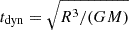 $ t_{\mathrm{dyn}}=\sqrt{R^3/(GM)} $
