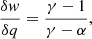 $$ \begin{aligned} \frac{\delta w}{\delta q} = \frac{\gamma - 1}{\gamma - \alpha } ,\end{aligned} $$