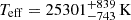 $ T_\mathrm{{eff}} = 25301^{+839}_{-743} \, \mathrm{K} $
