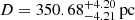 $ D = 350.68^{+4.20}_{-4.21} \, \mathrm{pc} $