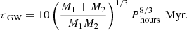$$ \begin{aligned} \tau _{\text{ GW}} = 10 \left(\frac{M_1 + M_2}{M_1 M_2}\right)^{1/3} P_{\text{ hours}}^{8/3}\, \text{ Myr}. \end{aligned} $$