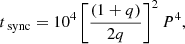 $$ \begin{aligned} t_{\text{ sync}} = 10^4 \left[\frac{(1+q)}{2q}\right]^2 P^4, \end{aligned} $$