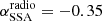 $ \alpha_{\mathrm{SSA}}^{\mathrm{radio}}=-0.35 $