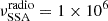 $ \nu_{\mathrm{SSA}}^{\mathrm{radio}} = 1\times 10^6 $