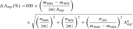 $$ \begin{aligned} \Delta A_{mp}(\%) = &100 \times \left(\frac{m_{\mathrm{max}}-m_{\mathrm{min}}}{\langle m\rangle A_{mp}}\right)\nonumber \\&\times \sqrt{\left(\frac{\sigma _{\mathrm{max}}}{\langle m\rangle }\right)^{2} + \left(\frac{\sigma _{\mathrm{min}}}{\langle m\rangle }\right)^{2} + \left(\frac{\sigma _{\langle m\rangle }}{m_{\mathrm{max}}-m_{\mathrm{min}}}\right)^{2}A_{mp}^{4}}. \end{aligned} $$