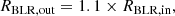 $$ \begin{aligned} R_{\rm BLR, out}& = 1.1 \times R_{\rm BLR, in} ,\end{aligned} $$