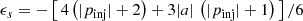 $$ \begin{aligned} \epsilon _s&= - \left[ \, 4\left(|p_\mathrm{inj} | + 2\right) + 3|a| \, \left(|p_\mathrm{inj} | + 1\right) \, \right] / 6\end{aligned} $$