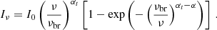 $$ \begin{aligned} I_\nu = I_0 \left( \frac{\nu }{\nu _\mathrm{br} } \right)^{\alpha _t} \left[ 1 - \mathrm{exp} \left( - \left( \frac{\nu _\mathrm{br} }{\nu } \right)^{\alpha _t - \alpha } \right) \right] \, . \end{aligned} $$
