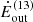 $ \dot {E}_{\mathrm{out}}^{(13)} $