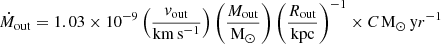 $$ \begin{aligned} \dot{M}_\mathrm{out} = 1.03 \times 10^{-9} \left(\frac{v_\mathrm{out} }{\mathrm{km\,s^{-1} }}\right)\left(\frac{M_{\rm out}}{\mathrm{M}_{\odot }}\right)\left(\frac{R_{\rm out}}{\mathrm{kpc}}\right)^{-1} \times \textit{C} \, \mathrm{M}_{\odot }\,\mathrm yr^{-1} \end{aligned} $$