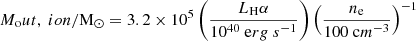 $$ \begin{aligned} M_\mathrm out,\ ion /\mathrm{M}_{\odot } = 3.2 \times 10^{5} \left(\frac{L_\mathrm H\alpha }{10^{40}~\mathrm erg~s^{-1} }\right)\left(\frac{n_{\rm e}}{100~\mathrm cm^{-3} }\right)^{-1} \end{aligned} $$