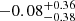 $ -0.08_{-0.38}^{+0.36} $