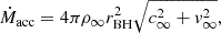 $$ \begin{aligned} \dot{M}_{\rm acc}=4 \pi \rho _\infty r^2_{\rm BH} \sqrt{c^2_\infty +v^2_\infty }, \end{aligned} $$