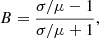 $$ \begin{aligned} B=\frac{\sigma /\mu -1}{\sigma /\mu +1}, \end{aligned} $$