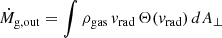 $ \dot{M}_{\mathrm{g,out}}=\int \rho_{\mathrm{gas}} \, v_{\mathrm{rad}} \, \Theta(v_{\mathrm{rad}}) \, dA_\bot $