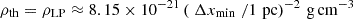 $ \rho_{\mathrm{th}}=\rho_{\mathrm{LP}} \approx8.15\times10^{-21}\left(\right. \Delta x_{\mathrm{min}} \left./{1\,\rm\,pc}\right)^{-2}\, \mathrm{g \,cm^{-3}} $