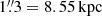 $ {1{{\overset{\prime\prime}{.}}}3} = 8.55\,\mathrm{kpc} $