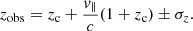 $$ \begin{aligned} z_{\rm obs}=z_{\rm c}+\frac{v_\Vert }{c}(1+z_{\rm c})\pm \sigma _z. \end{aligned} $$
