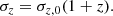 $$ \begin{aligned} \sigma _z=\sigma _{z,0}(1+z). \end{aligned} $$