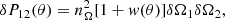 $$ \begin{aligned} \delta P_{12}(\theta ) = n_{\Omega }^2[1+{ w}(\theta )]\delta \Omega _1 \delta \Omega _2, \end{aligned} $$