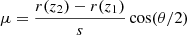 $ \mu=\frac{r(z_2)-r(z_1)}{s}\cos (\theta/2) $