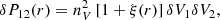 $$ \begin{aligned} \delta P_{12}(r) = n_V^2\,[1+\xi (r)]\,\delta V_1 \delta V_2, \end{aligned} $$