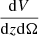 $ \frac{\mathrm{d}V}{\mathrm{d}z \mathrm{d} \Omega} $