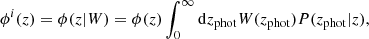 $$ \begin{aligned} \phi ^i(z) = \phi (z|W) = \phi (z)\int _0^\infty \mathrm{d}z_{\mathrm{phot}}W(z_{\mathrm{phot}})P(z_{\mathrm{phot}}|z), \end{aligned} $$