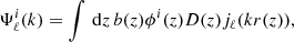 $$ \begin{aligned} \Psi _{\ell }^i(k) = \int \, \mathrm{d}z \, b(z) \phi ^i(z) D(z) j_\ell (kr(z)), \end{aligned} $$