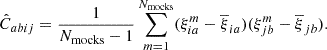 $$ \begin{aligned} \hat{C}_{abij}=\frac{1}{N_{\rm mocks}-1}\sum _{m = 1}^{N_{\rm mocks}} (\xi ^m_{ia}-\overline{\xi }_{ia})(\xi ^m_{jb}-\overline{\xi }_{jb}). \end{aligned} $$
