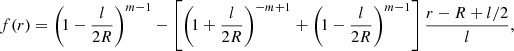 $$ \begin{aligned} f(r) = \left(\!1- \frac{l}{2R} \right)^{m-1} - \left[\left(\!1 + \frac{l}{2R} \right)^{-m+1} + \left(\!1- \frac{l}{2R} \right)^{m-1}\right] \frac{r-R+l/2}{l}, \end{aligned} $$
